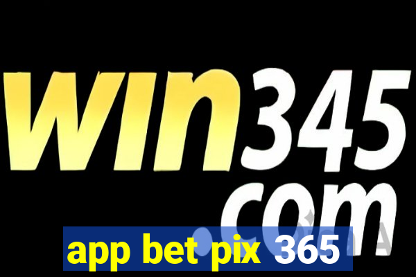 app bet pix 365